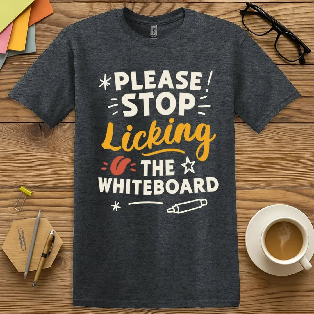 Dark Heather T-shirt with “Please Stop Licking the Whiteboard” design featuring classroom PSA style