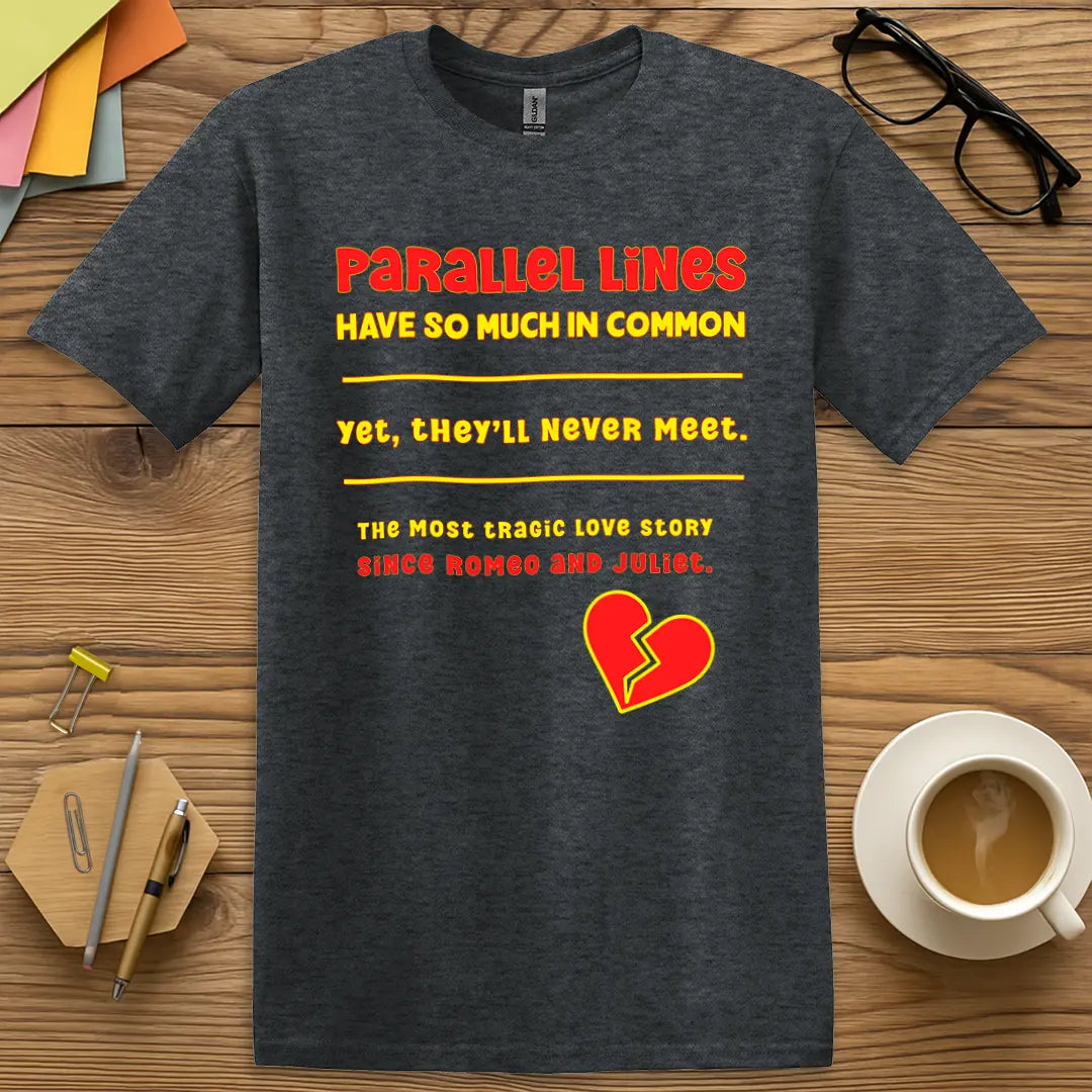 Dark Heather Color T-Shirt - Parallel Lines - Funny Teacher Shirt.