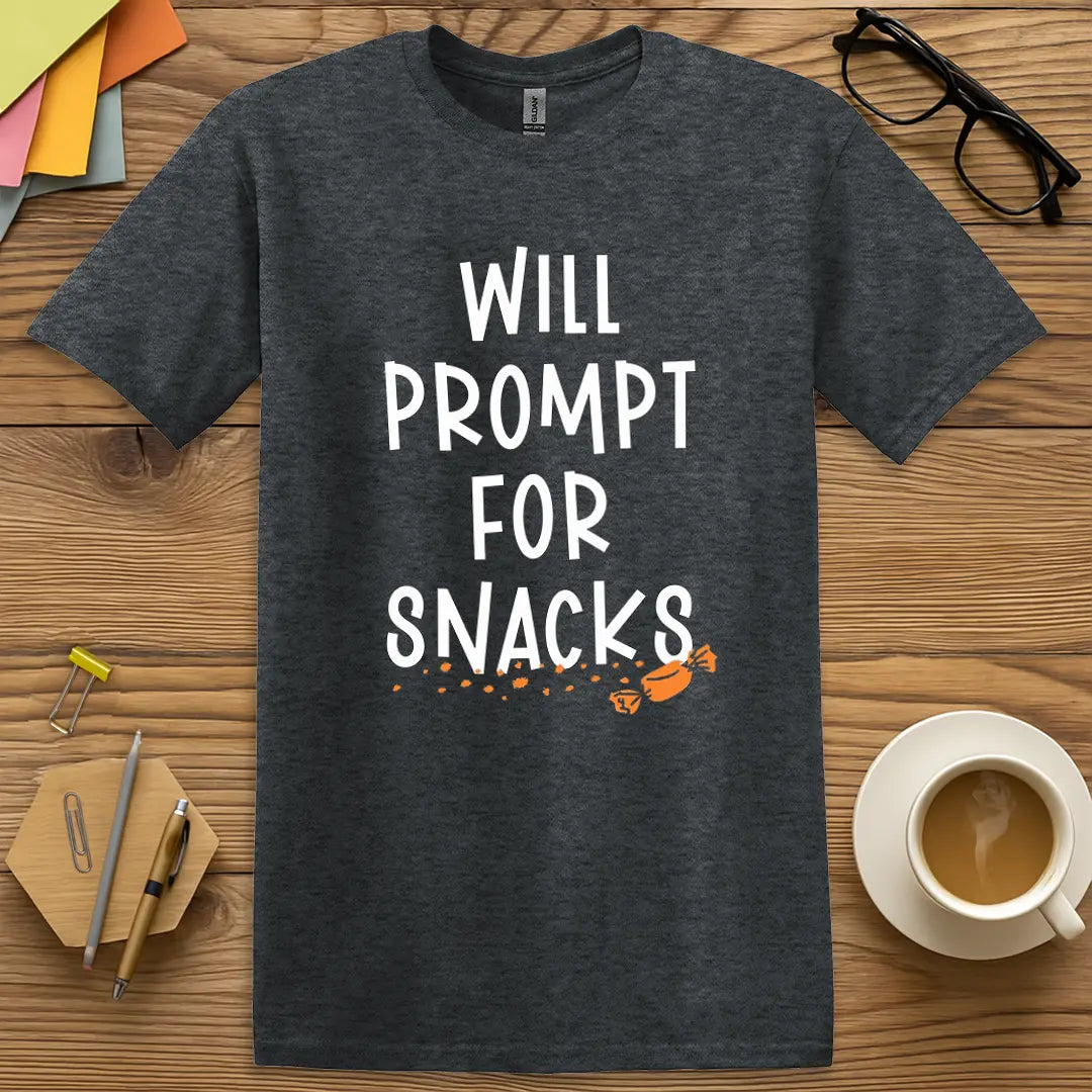 Dark Heather Color T-shirt with "Will Prompt For Snacks" design offering a subtle blend of wit and snack-driven motivation.