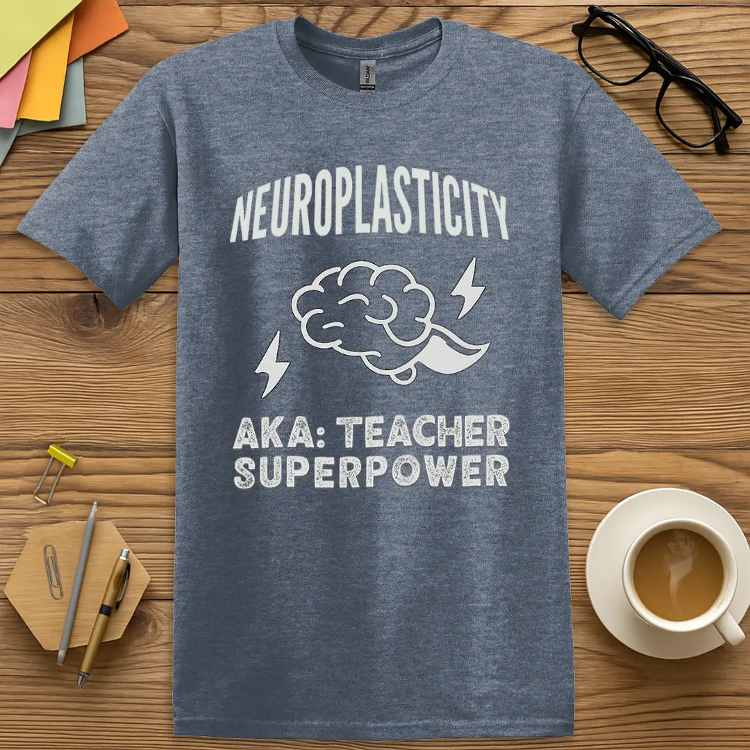 Heather Indigo Color T-shirt with "Neuroplasticity AKA Teacher Superpower" design showing fun science style and nerd pride.