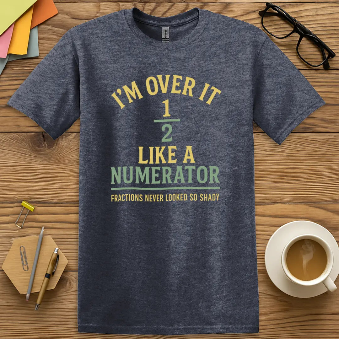 Heather Navy Color T-shirt with "I'm Over It Like a Numerator" design showing subtle texture and educational pun perfection.
