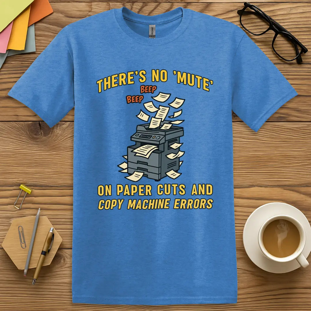Heather Royal Color T-Shirt with "There's No 'Mute' on Paper Cuts and Copy Machine Errors" design mixing vibrant tone with staff lounge drama.