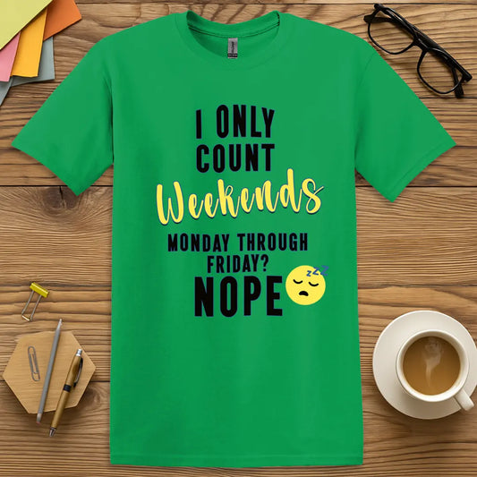 Irish Green Color T-Shirt with "I Only Count Weekends" design showcasing funny teacher sarcasm with sleepy emoji style.