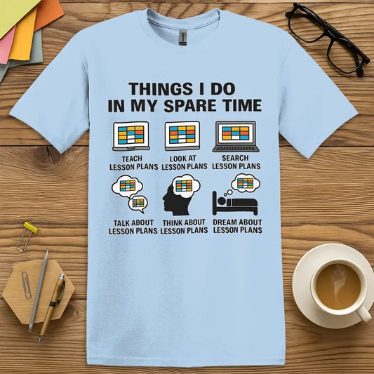 Light Blue Lesson Plan Enthusiast T-Shirt – Playful and bright tee for teachers who live, breathe, and dream about lesson planning nonstop.