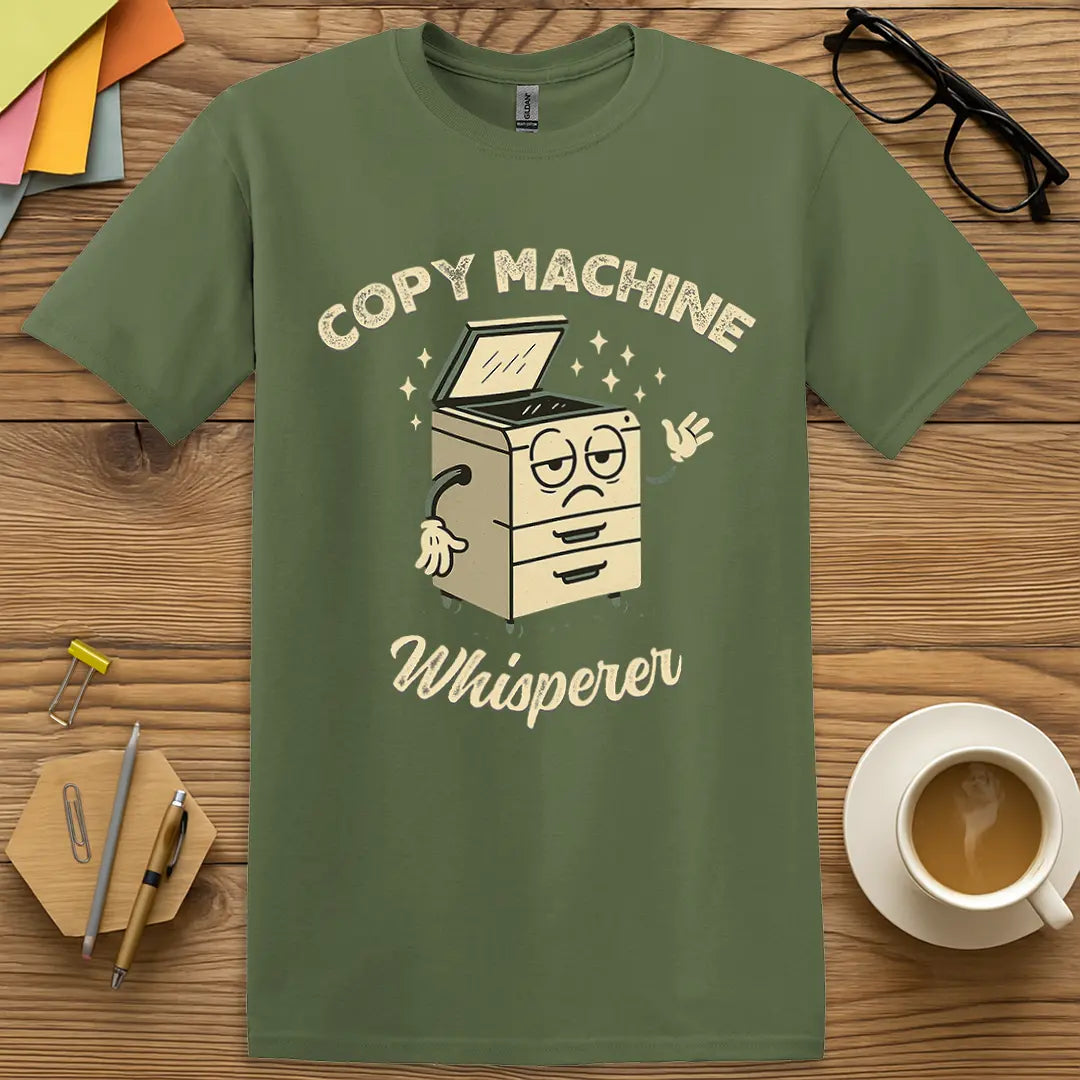 Military Green T-shirt with "Copy Machine Whisperer" design showing staff hero vibes and toner wizard energy.