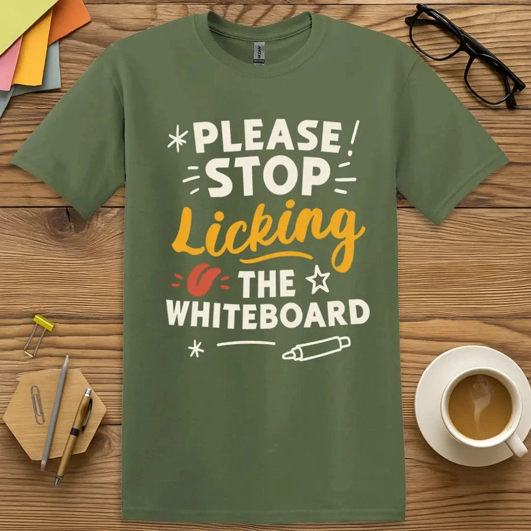 Military Green T-shirt with “Please Stop Licking the Whiteboard” design featuring witty classroom hygiene message