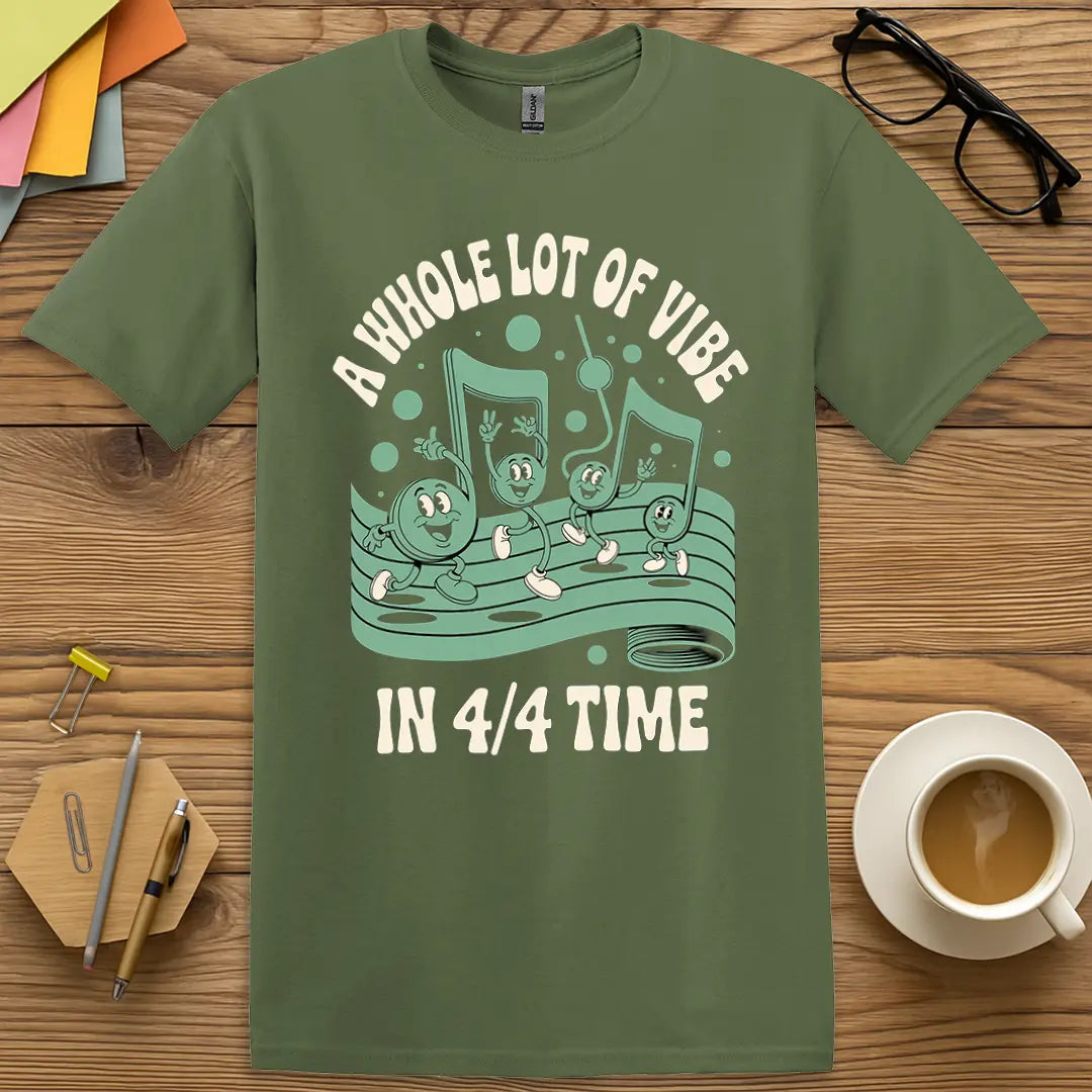Military Green Color T-shirt with "A Whole Lot of Vibe in 4/4 Time" design adding chill vibes and marching band flair.