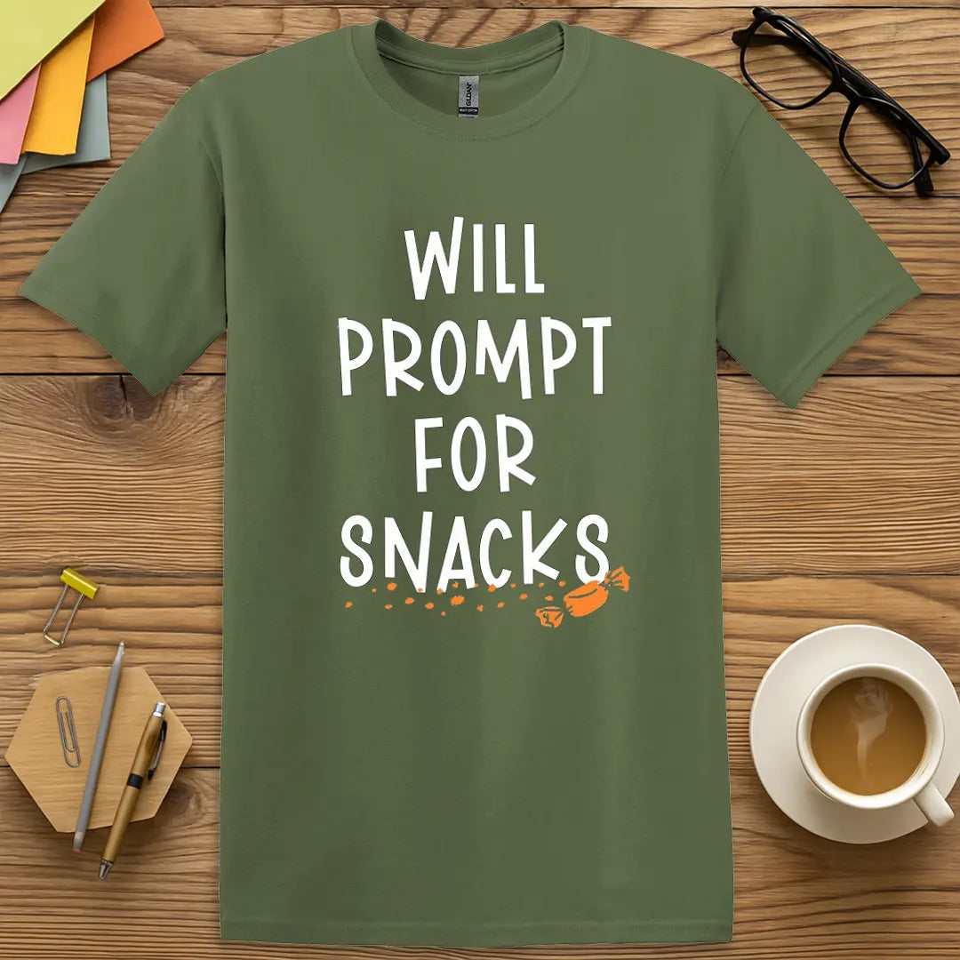 Military Green Color T-shirt with "Will Prompt For Snacks" design mixing school survival tone and hunger-induced realism.