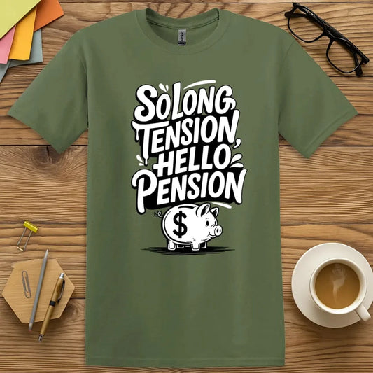 Military Green T-shirt with “So Long Tension, Hello Pension” design featuring retirement humor and calm vibes