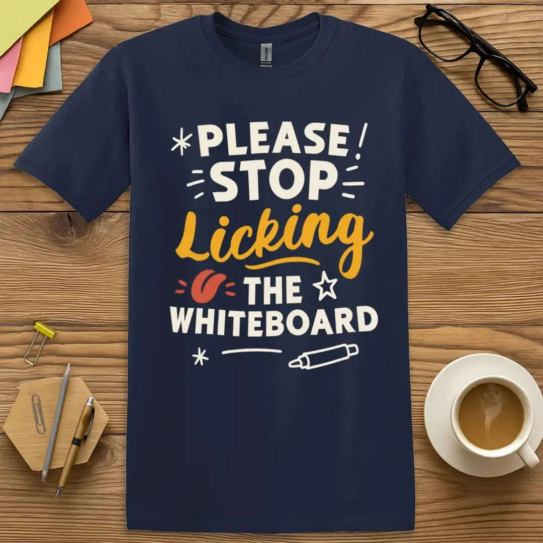 Navy T-shirt with “Please Stop Licking the Whiteboard” design featuring funny teacher message