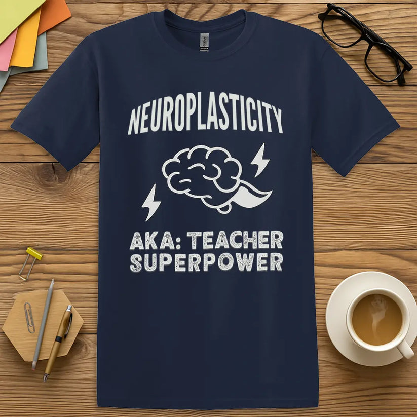 Neuroplasticity Superpower Shirt - Funny science teacher shirt