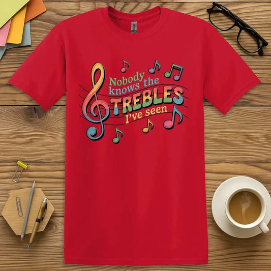 Red Color T-Shirt with "Nobody Knows the Trebles I've Seen" design offering bold tones and music teacher sass.