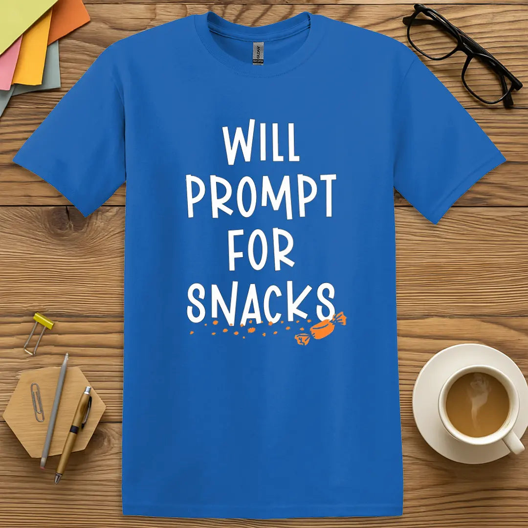 Royal Color T-shirt with "Will Prompt For Snacks" design adding vibrant energy to your snack-soliciting educator persona.