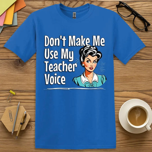 Royal T-shirt with “Don’t Make Me Use My Teacher Voice” design featuring retro educator and funny marker – bold classroom humor