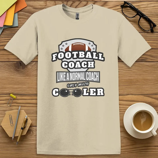 Sand Color T-shirt with Football Coach Like a Normal Coach Only Much Cooler design featuring bold text, sporty badge, and coach sunglasses.